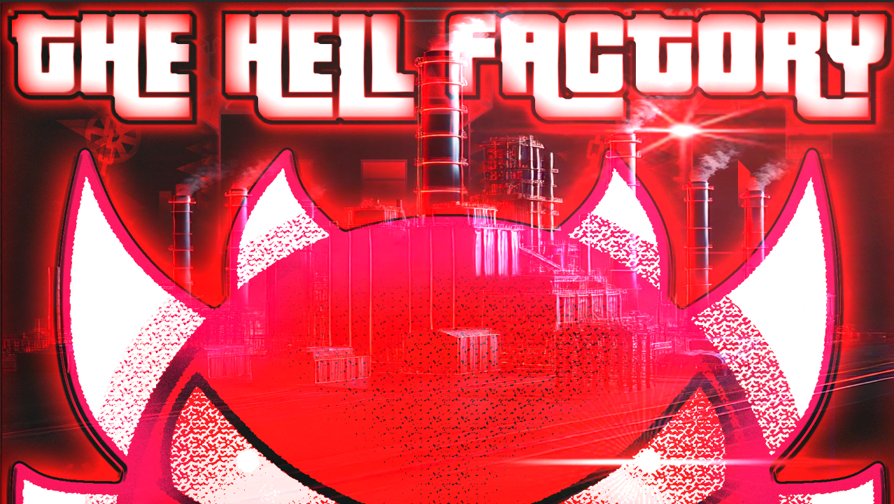 The Hell Factory